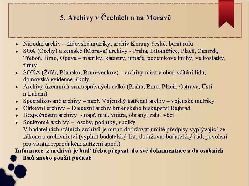 5. Archivy v Čechách a na Moravě Národní archiv – židovské matriky, archiv Koruny