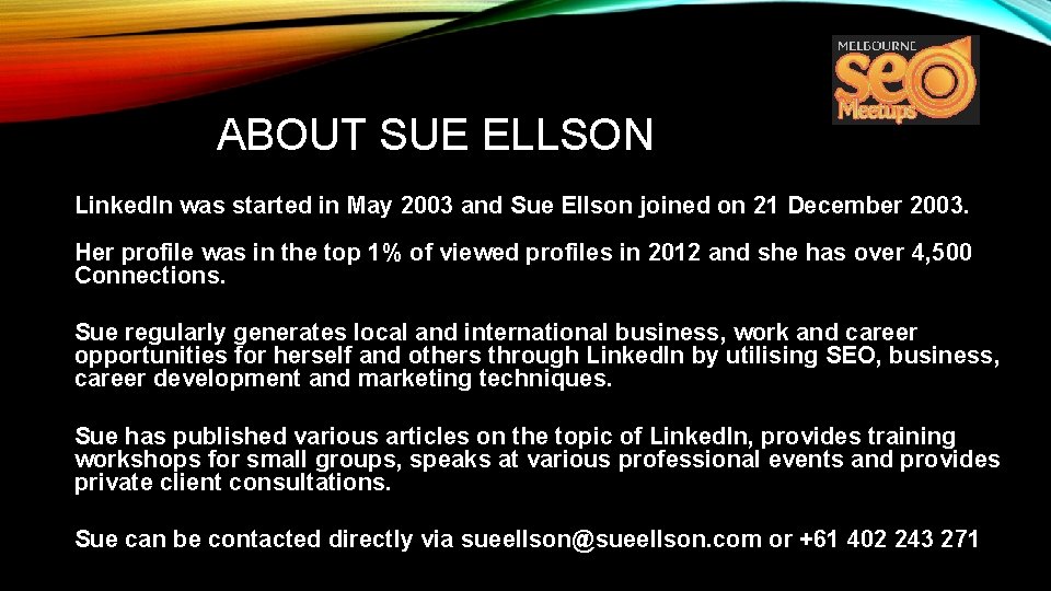 ABOUT SUE ELLSON Linked. In was started in May 2003 and Sue Ellson joined