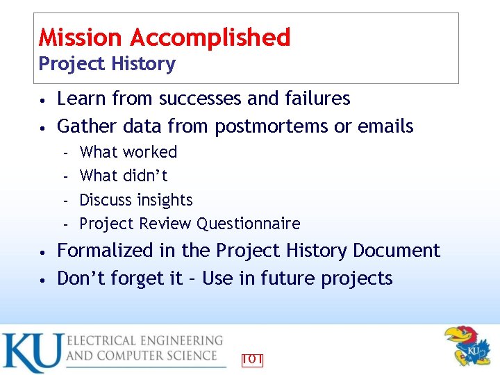 Mission Accomplished Project History Learn from successes and failures • Gather data from postmortems