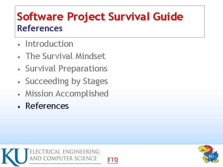 Software Project Survival Guide References • • • Introduction The Survival Mindset Survival Preparations