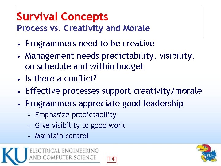 Survival Concepts Process vs. Creativity and Morale • • • Programmers need to be