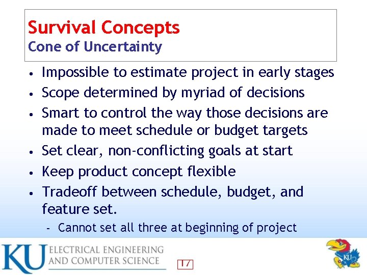 Survival Concepts Cone of Uncertainty • • • Impossible to estimate project in early