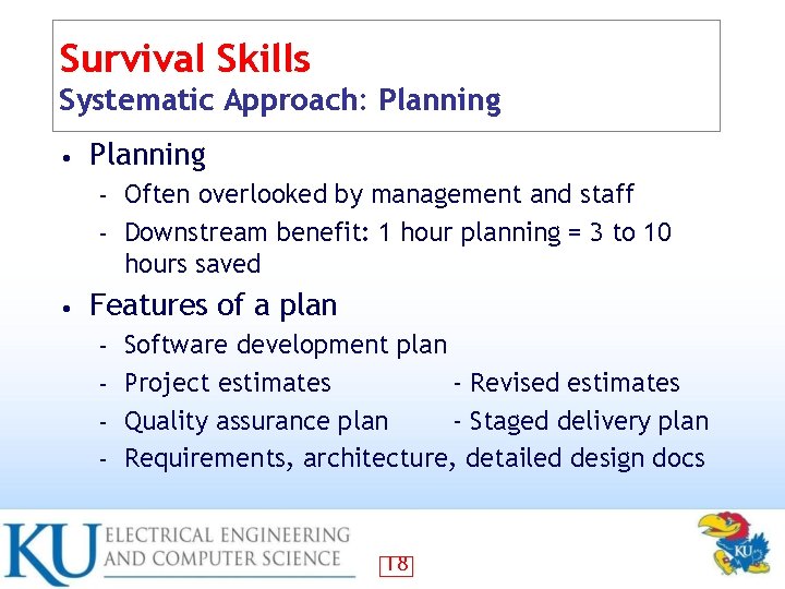 Survival Skills Systematic Approach: Planning • Planning Often overlooked by management and staff –