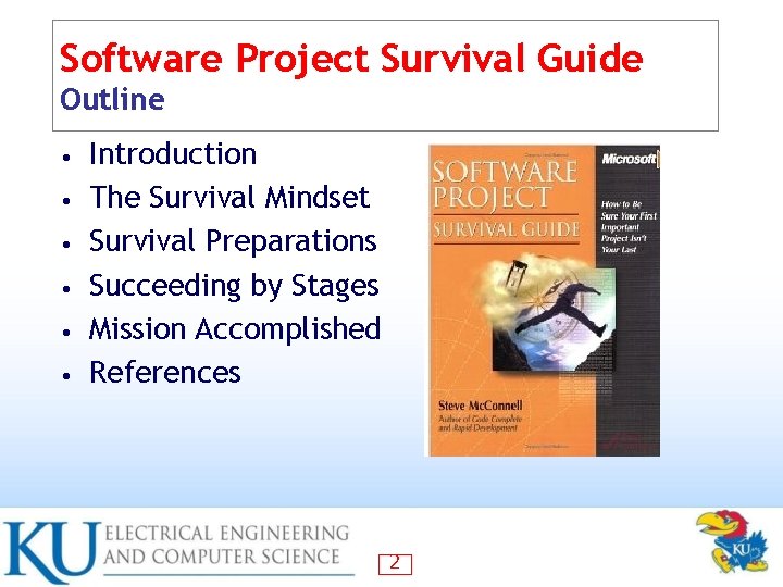 Software Project Survival Guide Outline • • • Introduction The Survival Mindset Survival Preparations