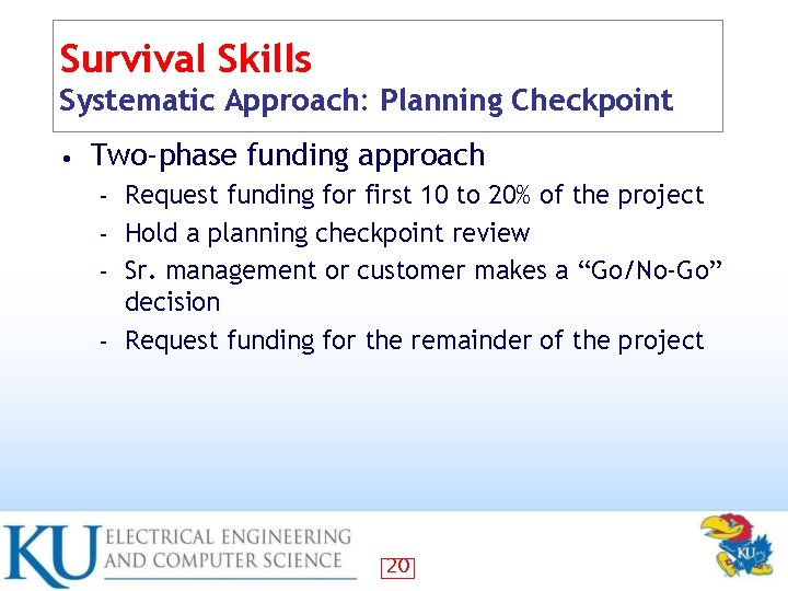 Survival Skills Systematic Approach: Planning Checkpoint • Two-phase funding approach Request funding for first