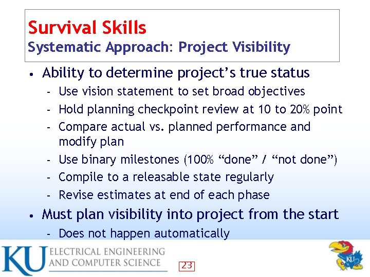 Survival Skills Systematic Approach: Project Visibility • Ability to determine project’s true status –