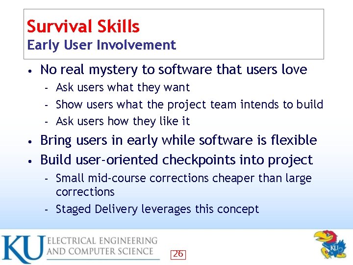 Survival Skills Early User Involvement • No real mystery to software that users love