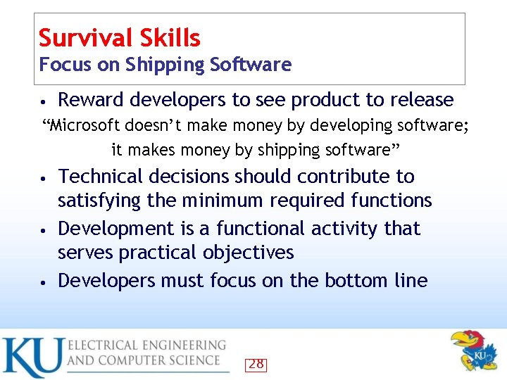 Survival Skills Focus on Shipping Software • Reward developers to see product to release