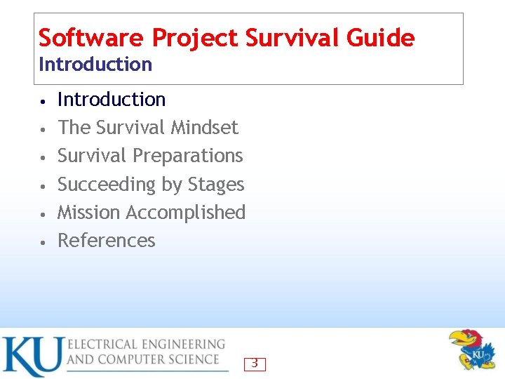 Software Project Survival Guide Introduction • • • Introduction The Survival Mindset Survival Preparations