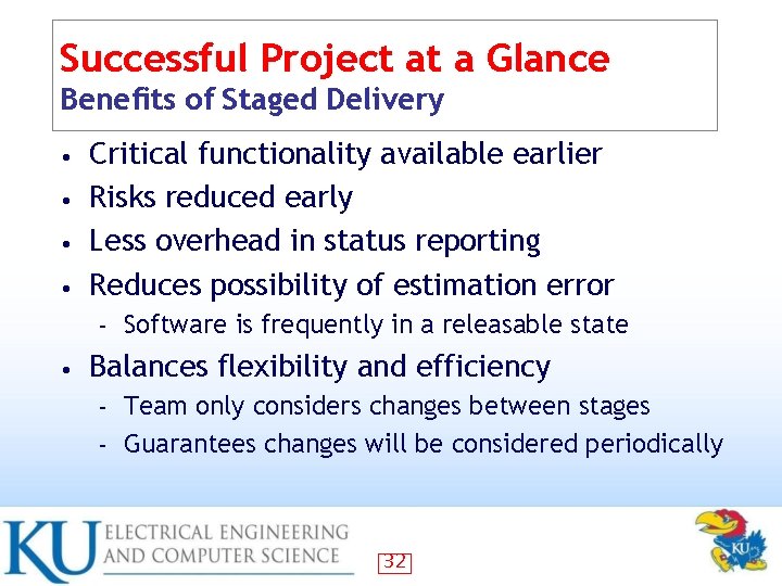 Successful Project at a Glance Benefits of Staged Delivery Critical functionality available earlier •