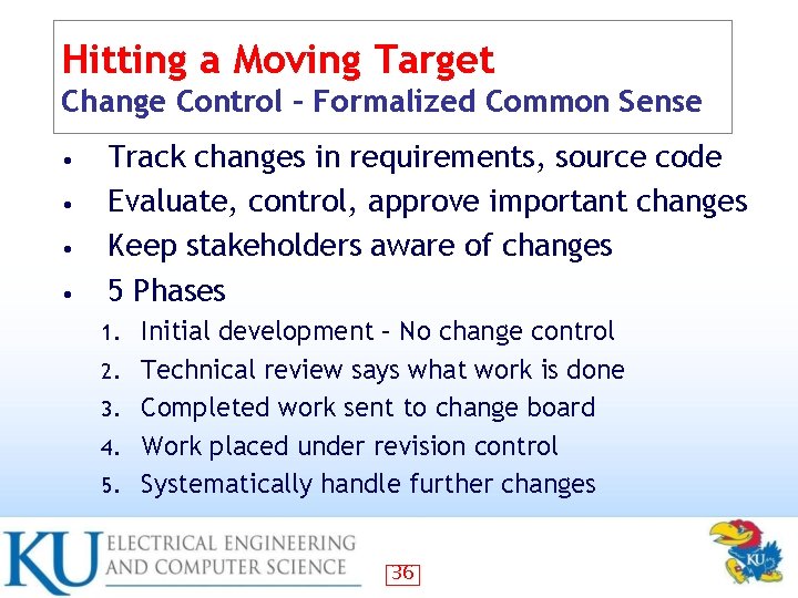Hitting a Moving Target Change Control – Formalized Common Sense • • Track changes