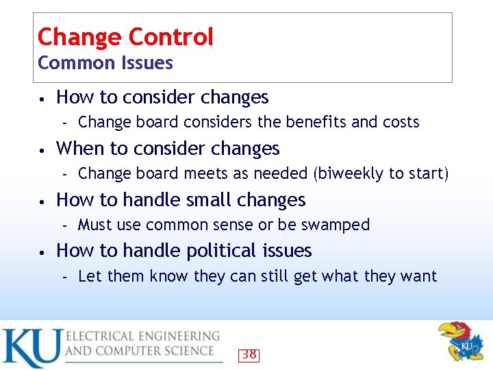 Change Control Common Issues • How to consider changes – • When to consider