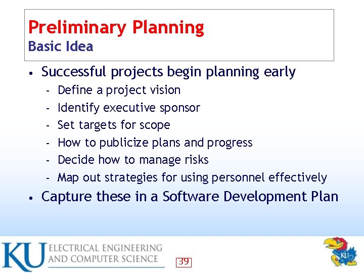 Preliminary Planning Basic Idea • Successful projects begin planning early – – – •