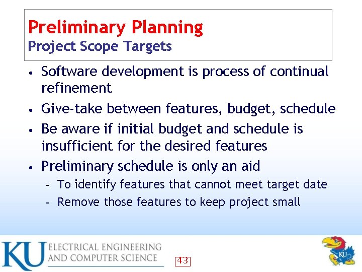 Preliminary Planning Project Scope Targets Software development is process of continual refinement • Give-take