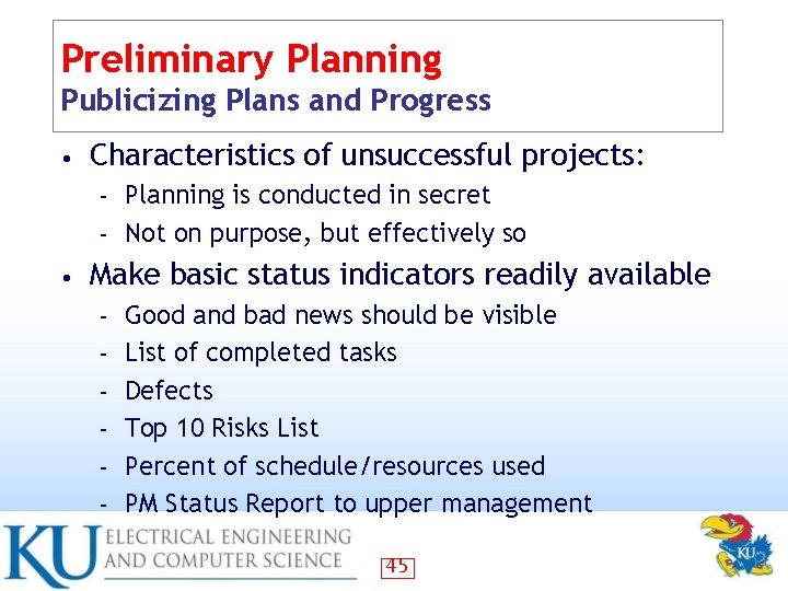 Preliminary Planning Publicizing Plans and Progress • Characteristics of unsuccessful projects: Planning is conducted