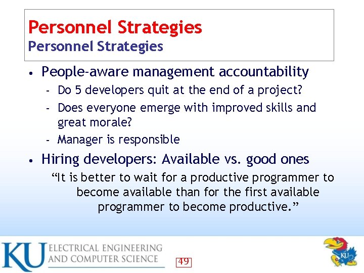 Personnel Strategies • People-aware management accountability Do 5 developers quit at the end of