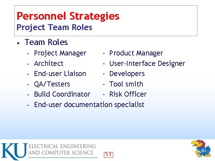 Personnel Strategies Project Team Roles • Team Roles – – – Project Manager -