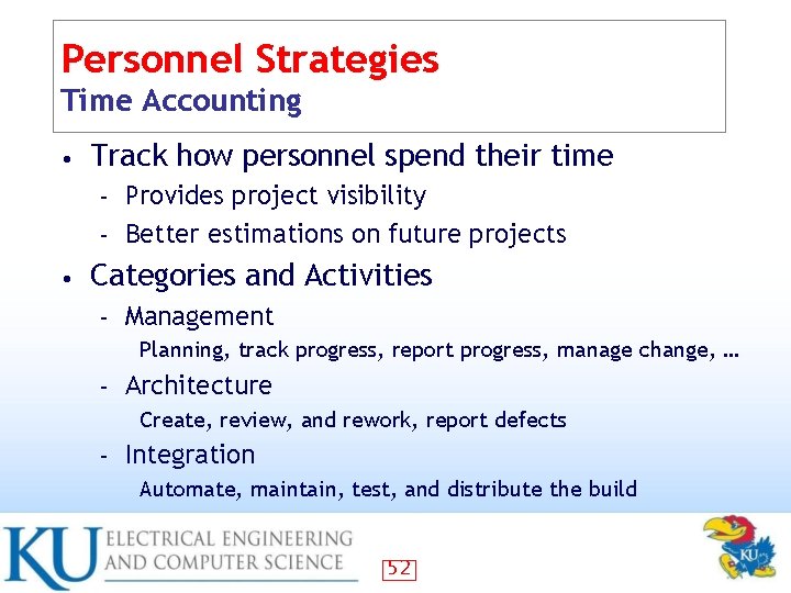 Personnel Strategies Time Accounting • Track how personnel spend their time Provides project visibility