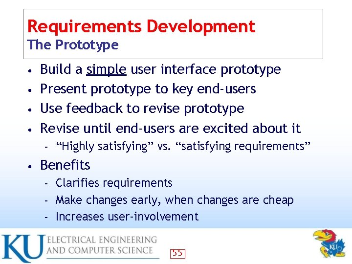 Requirements Development The Prototype Build a simple user interface prototype • Present prototype to