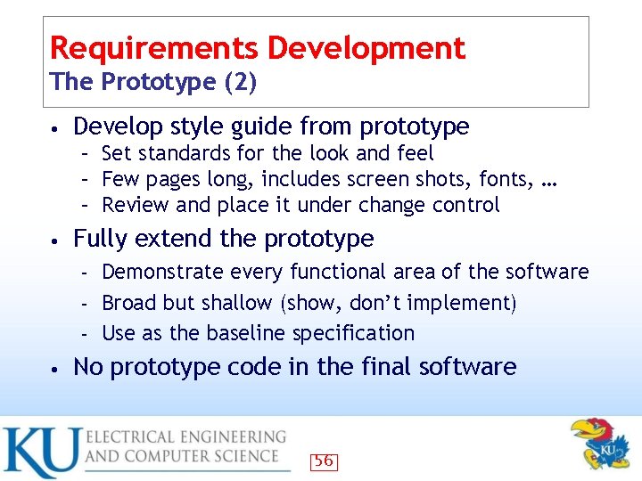 Requirements Development The Prototype (2) • Develop style guide from prototype – Set standards