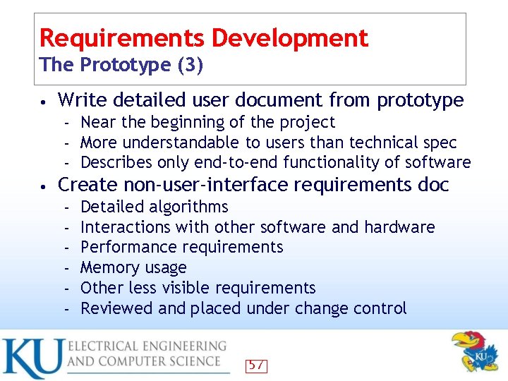 Requirements Development The Prototype (3) • Write detailed user document from prototype – –