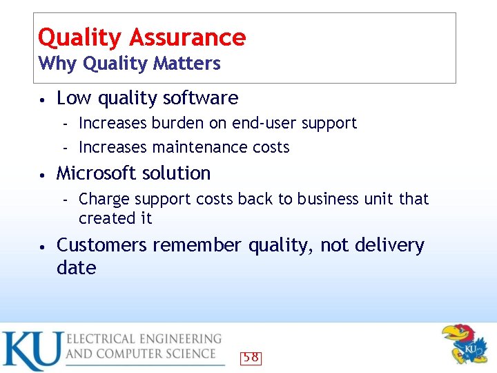 Quality Assurance Why Quality Matters • Low quality software Increases burden on end-user support