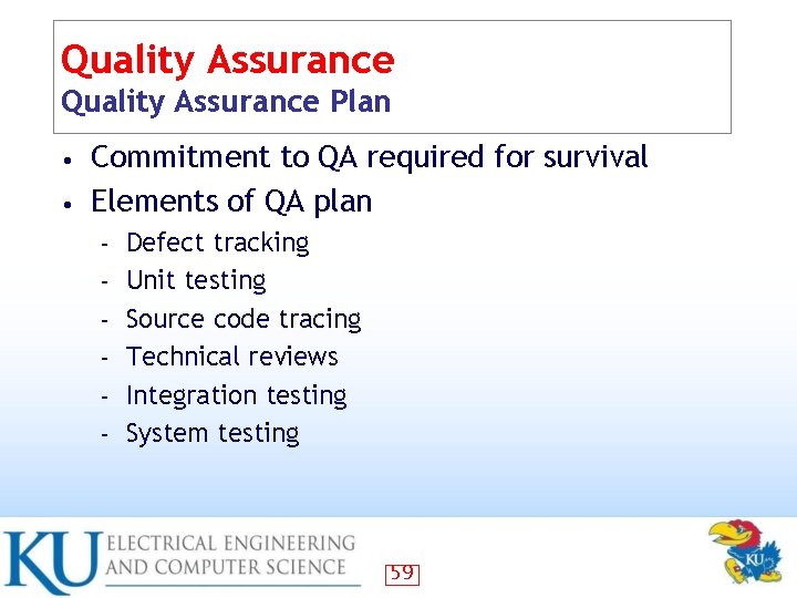 Quality Assurance Plan Commitment to QA required for survival • Elements of QA plan