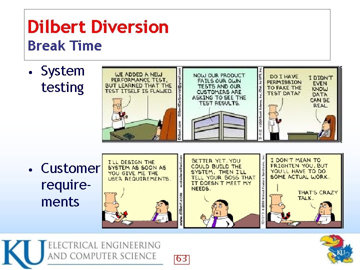 Dilbert Diversion Break Time • System testing • Customer requirements 63 