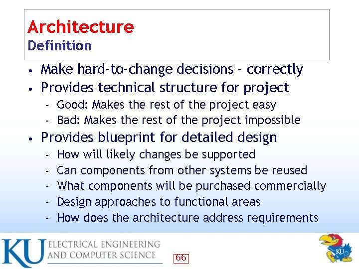 Architecture Definition Make hard-to-change decisions - correctly • Provides technical structure for project •