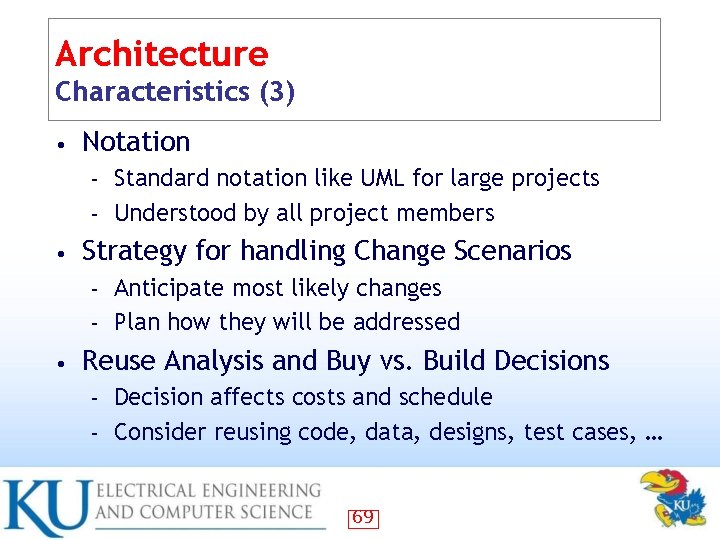 Architecture Characteristics (3) • Notation Standard notation like UML for large projects – Understood