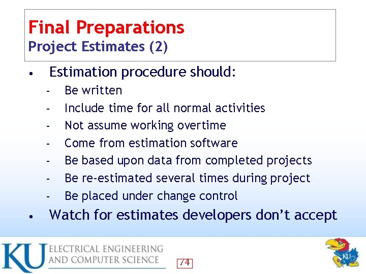 Final Preparations Project Estimates (2) • Estimation procedure should: – – – – •