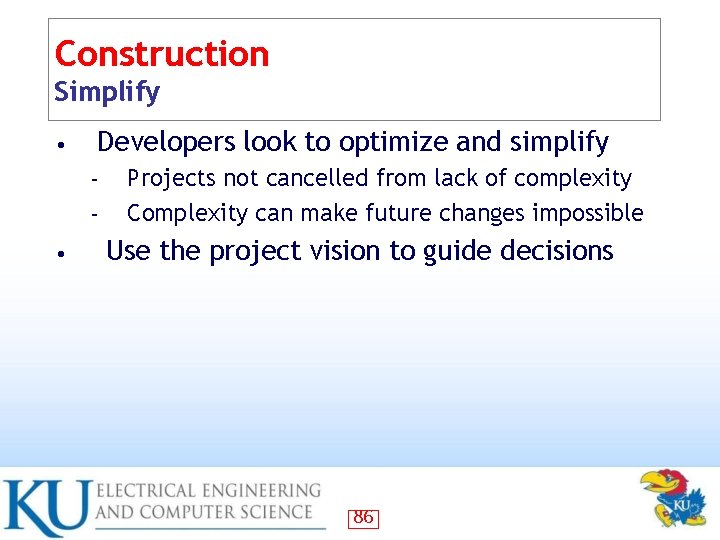 Construction Simplify • Developers look to optimize and simplify – – • Projects not