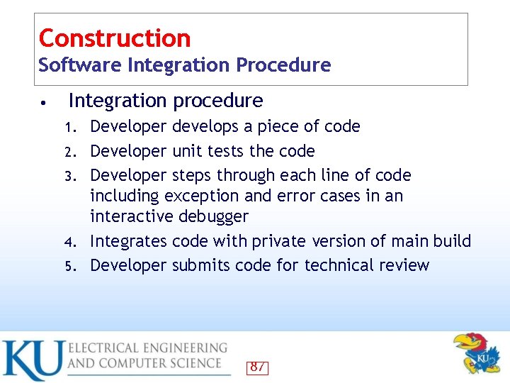 Construction Software Integration Procedure • Integration procedure 1. 2. 3. 4. 5. Developer develops