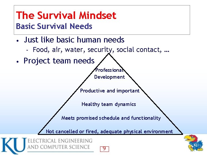 The Survival Mindset Basic Survival Needs • Just like basic human needs – •