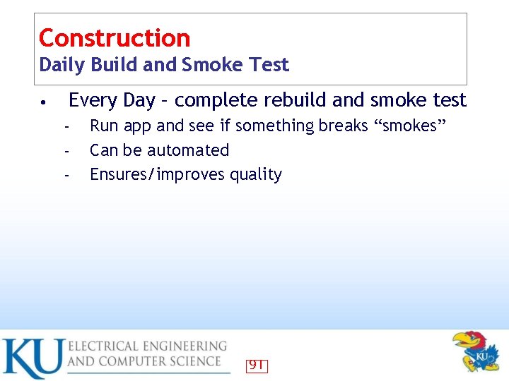 Construction Daily Build and Smoke Test • Every Day – complete rebuild and smoke