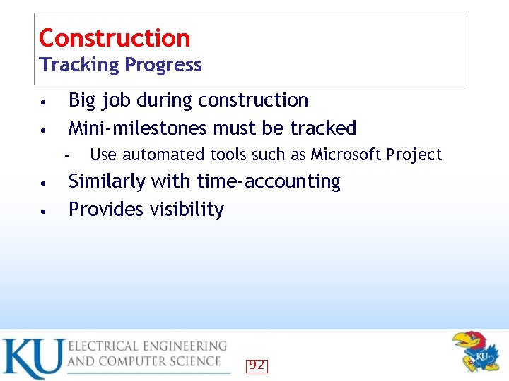 Construction Tracking Progress • • Big job during construction Mini-milestones must be tracked –