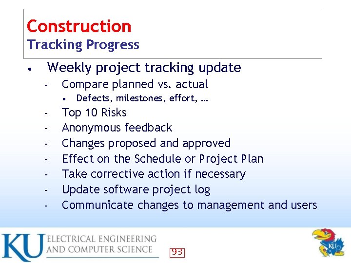 Construction Tracking Progress • Weekly project tracking update – Compare planned vs. actual •