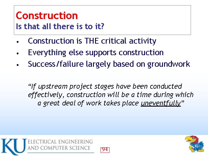 Construction Is that all there is to it? • • • Construction is THE