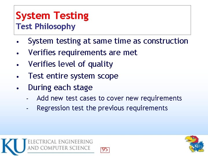 System Testing Test Philosophy • • • System testing at same time as construction