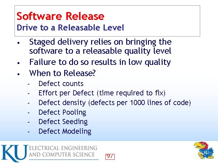 Software Release Drive to a Releasable Level • • • Staged delivery relies on