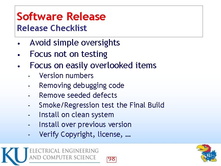 Software Release Checklist • • • Avoid simple oversights Focus not on testing Focus
