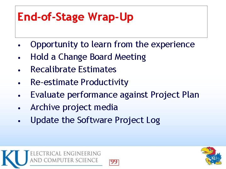 End-of-Stage Wrap-Up • • Opportunity to learn from the experience Hold a Change Board