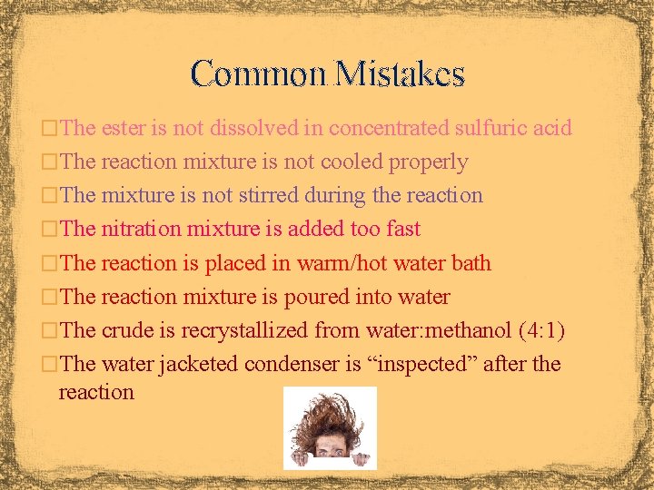 Common Mistakes �The ester is not dissolved in concentrated sulfuric acid �The reaction mixture
