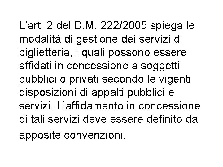 L’art. 2 del D. M. 222/2005 spiega le modalità di gestione dei servizi di