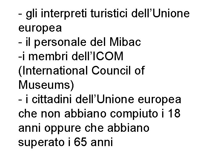 - gli interpreti turistici dell’Unione europea - il personale del Mibac -i membri dell’ICOM