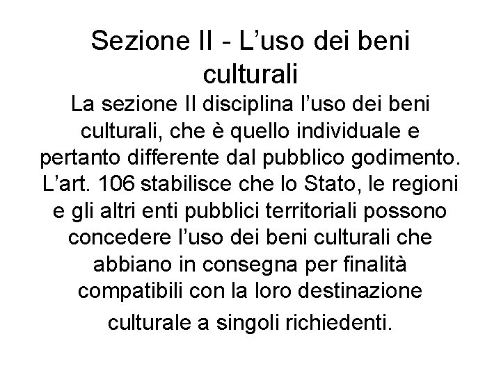 Sezione II - L’uso dei beni culturali La sezione II disciplina l’uso dei beni