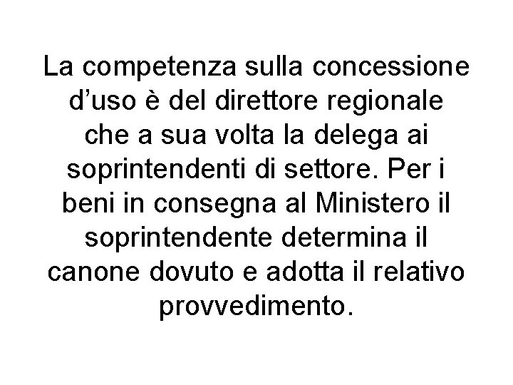 La competenza sulla concessione d’uso è del direttore regionale che a sua volta la