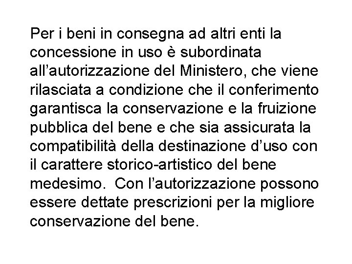 Per i beni in consegna ad altri enti la concessione in uso è subordinata