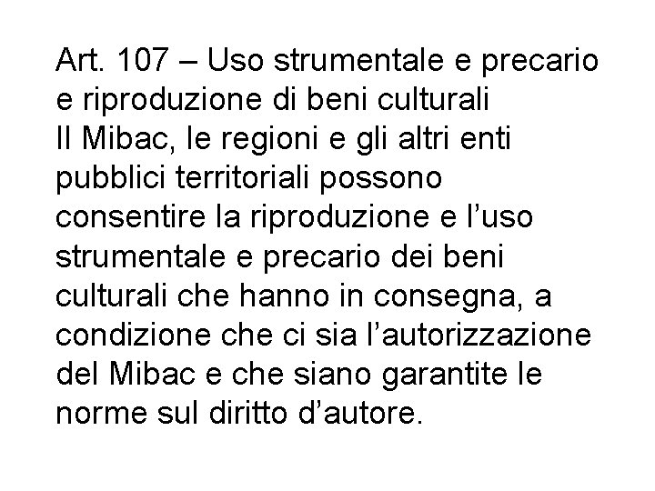 Art. 107 – Uso strumentale e precario e riproduzione di beni culturali Il Mibac,