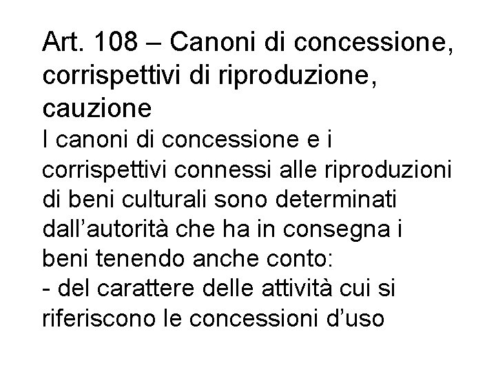 Art. 108 – Canoni di concessione, corrispettivi di riproduzione, cauzione I canoni di concessione